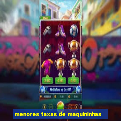 menores taxas de maquininhas